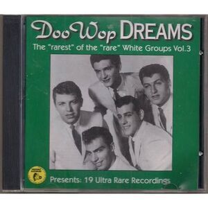 Doo Wop Dreams: The "Rarest" Of The "Rare" White Groups Vol. 3 CD MINT! OOP
